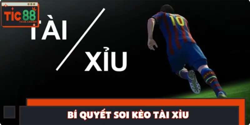 Bí quyết soi kèo tài xỉu dễ thắng từ cao thủ Bí quyết soi kèo tài xỉu dễ thắng từ cao thủ
