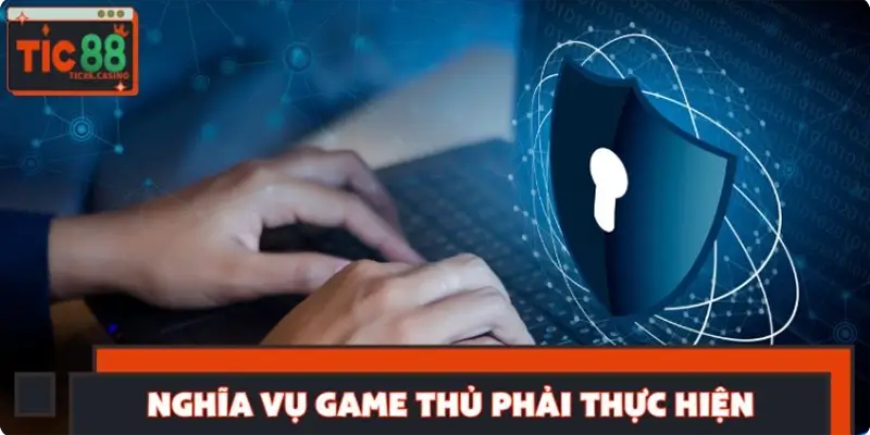 Các nghĩa vụ bảo mật mà game thủ phải thực hiện