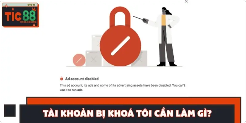 Câu hỏi thường gặp - Tài khoản bị khoá tôi cần làm gì?