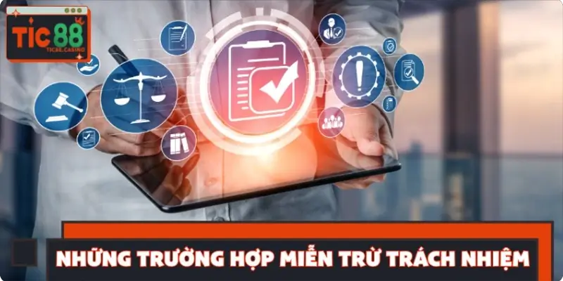 Điểm qua những trường hợp miễn trừ trách nhiệm áp dụng