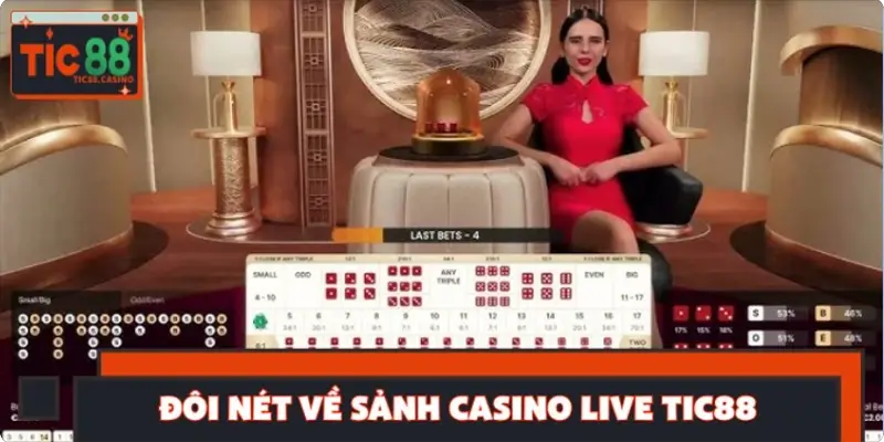 Đôi nét về sảnh Casino Live TIC88