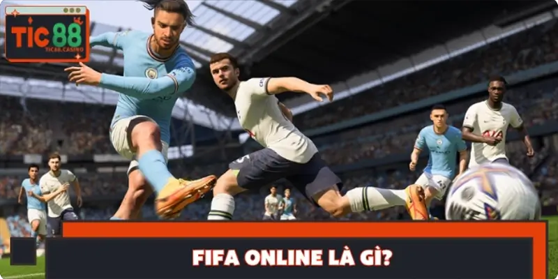 FIFA Online là gì? FIFA Online là gì?