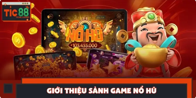 Giới thiệu sảnh game nổ hũ
