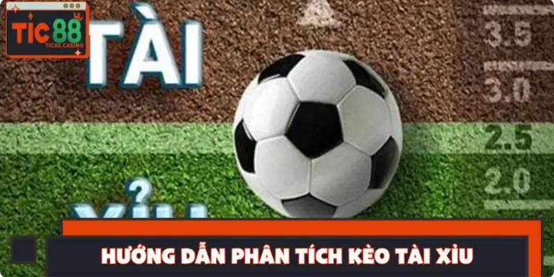 Hướng dẫn phân tích kèo Tài Xỉu chi tiết qua các yếu tố quan trọng