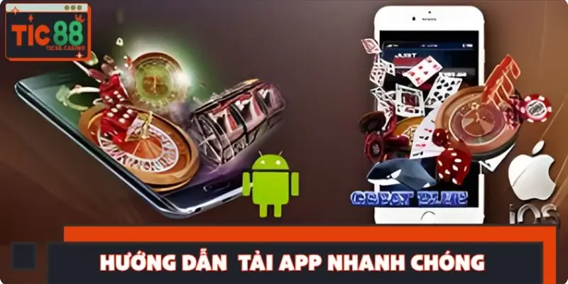 Hướng dẫn tân thủ tải app nhanh chóng nhất