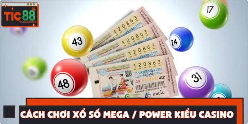 Cách thức chơi xổ số Mega / Power kiểu casino dễ hiểu từ A - Z