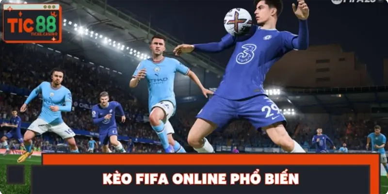 Kèo FIFA Online phổ biến Kèo FIFA Online phổ biến