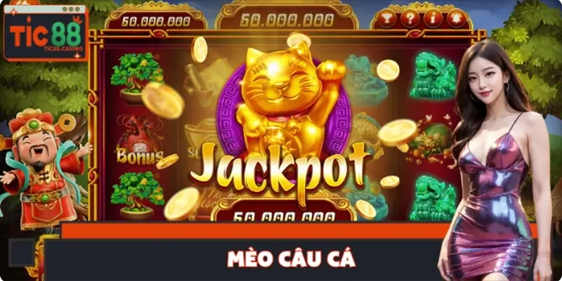 Mèo Câu Cá – Slot Game Thưởng Lớn Tại Sân Chơi TIC88