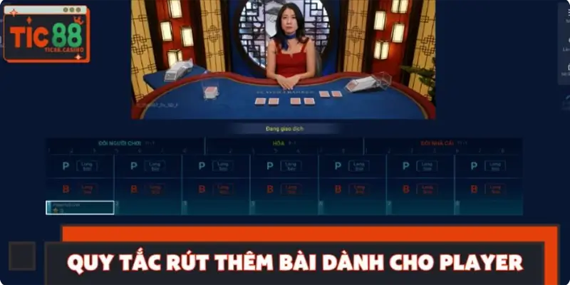 Nguyên tắc rút thêm lá bài thứ 3 cho Player Nguyên tắc rút thêm lá bài thứ 3 cho Player