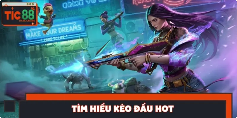 Tìm hiểu kèo đấu hot