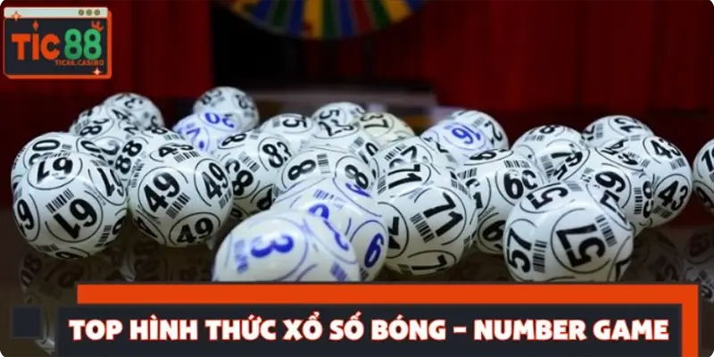 Tổng hợp hình thức xổ số bóng – Number Game dễ thắng và phổ biến