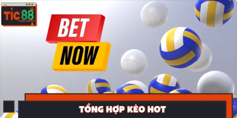 Tổng hợp kèo hot