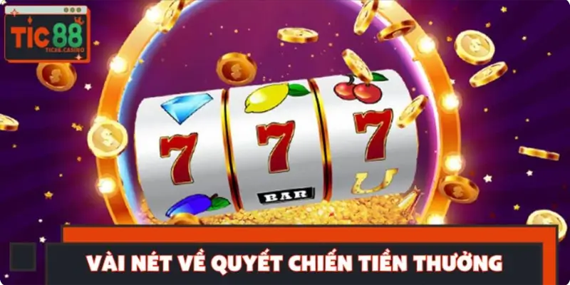 Vài nét về quyết chiến tiền thưởng