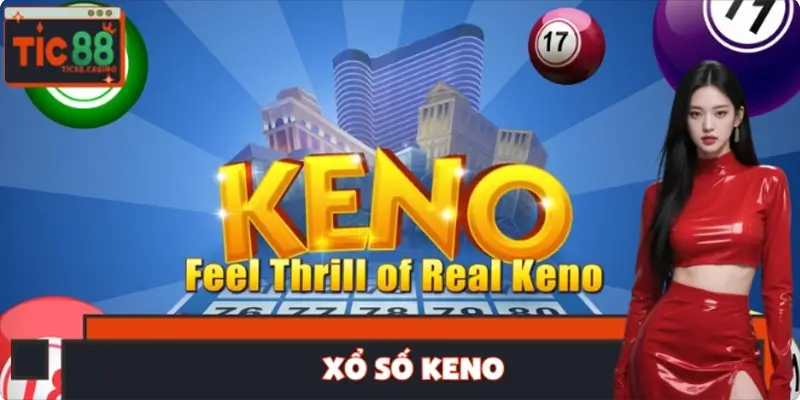 Xổ Số Keno – Tỷ Lệ Trúng Cao Cập Nhật Liên Tục TIC88