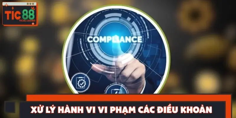 Xử lý hành vi vi phạm các điều khoản áp dụng
